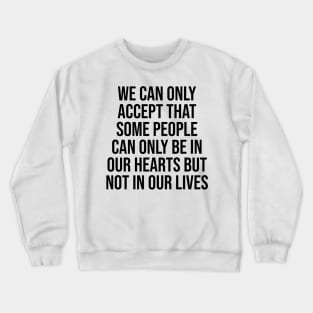 Can can only accept that some people Crewneck Sweatshirt